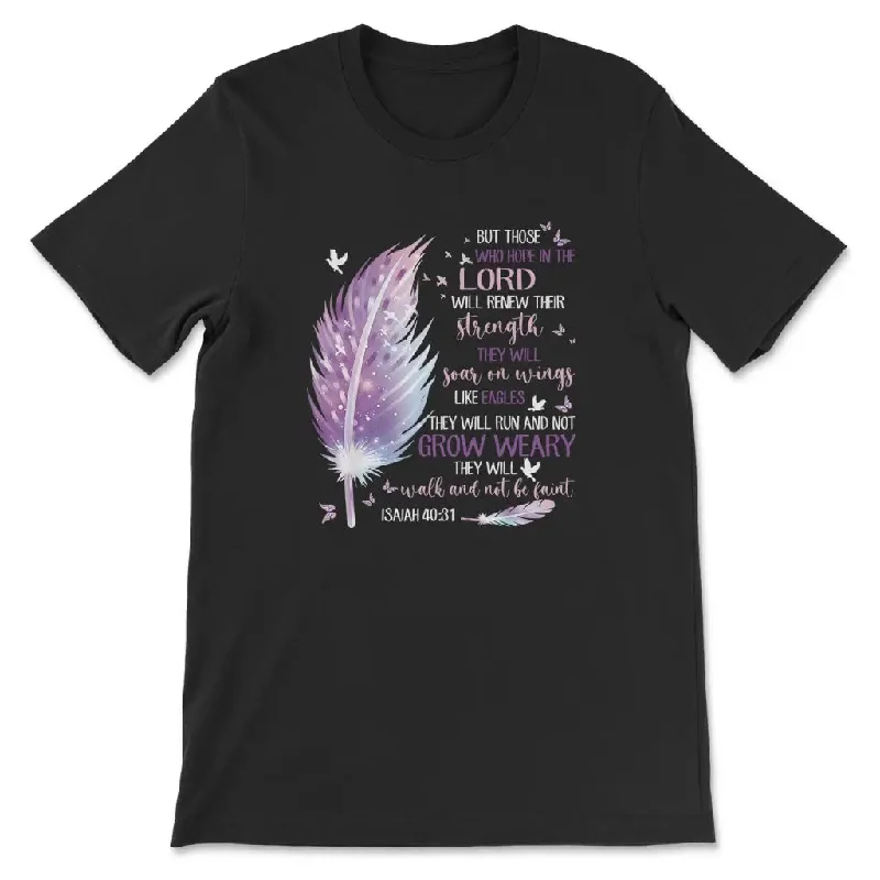 Feather, But those who hope in the Lord Isaiah 40:31 Christian t-shirt