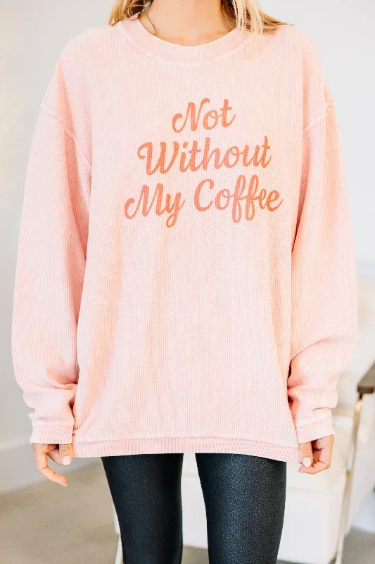 not-without-coffee-blush-pink-graphic-corded-sweatshirt